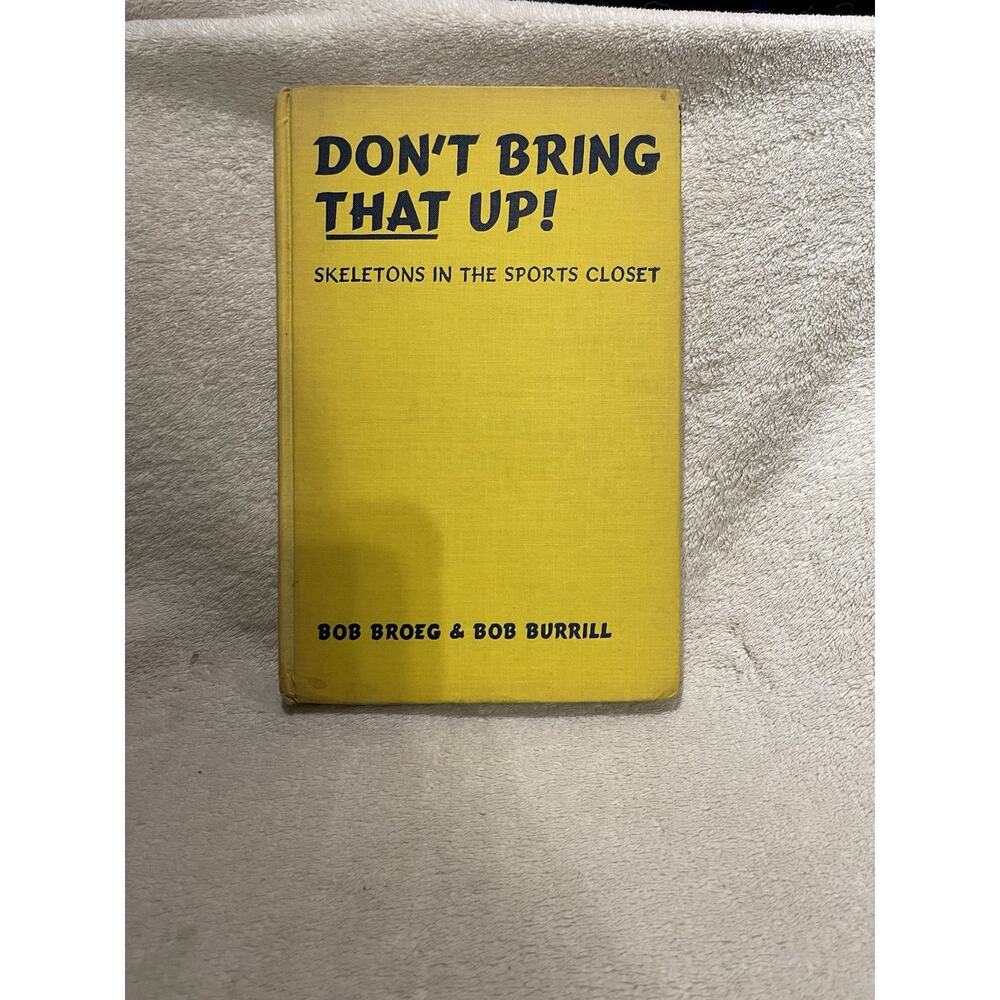 DON'T BRING THAT UP! by Bob Broeg & Bob Burrill - 1946 HC